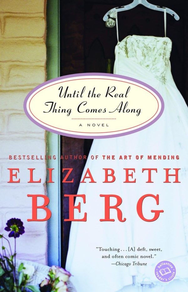 Until the Real Thing Comes Along: A Novel [Paperback] Elizabeth Berg