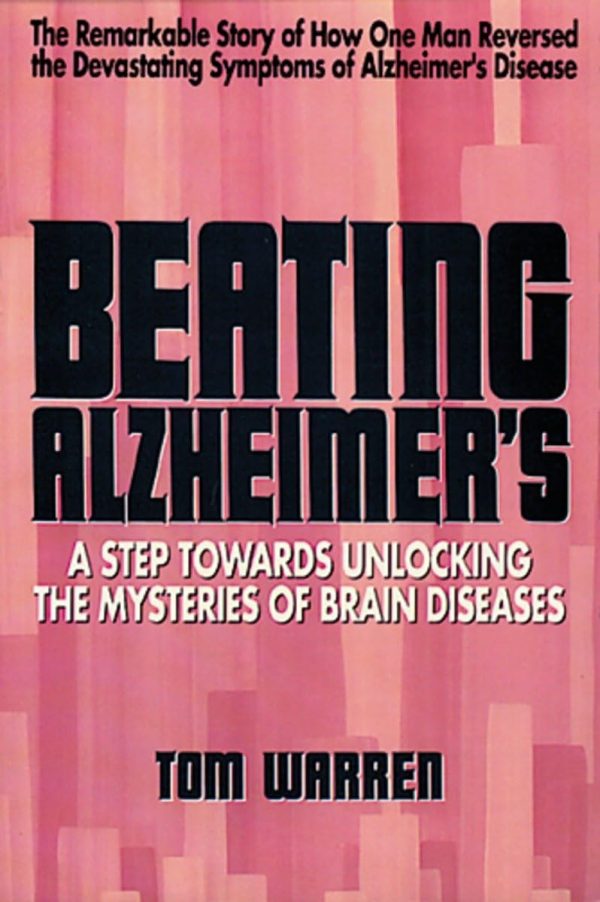 Beating Alzheimer's: A Step Towards Unlocking the Mysteries of Brain Diseases by Warren, Tom (1991) [Paperback] Tom Warren