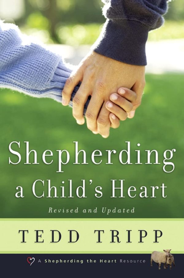 Shepherding a Child's Heart [Paperback] Tedd Tripp