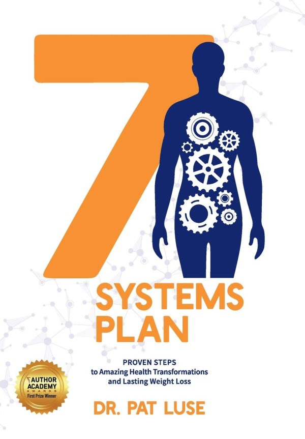 7 Systems Plan: Proven Steps to Amazing Health Transformations and Lasting Weight Loss [Hardcover] Luse, Pat