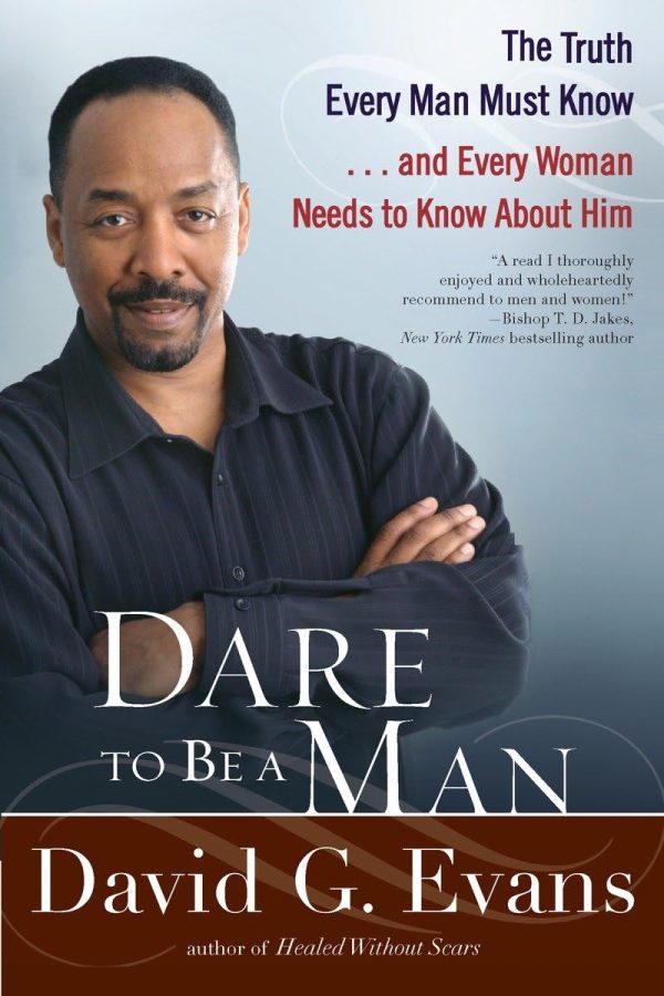 Dare to Be a Man: The Truth Every Man Must Know...and Every Woman Needs to Know About Him [hardcover] Evans, David G.