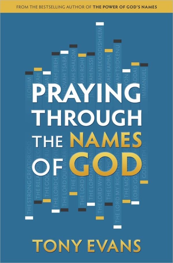 Praying Through the Names of God (The Names of God Series) [Paperback] Evans, Tony