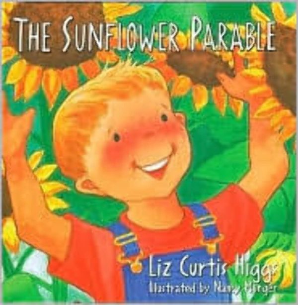 The Sunflower Parable (The Parable Series) Higgs, Liz Curtis and Munger, Nancy