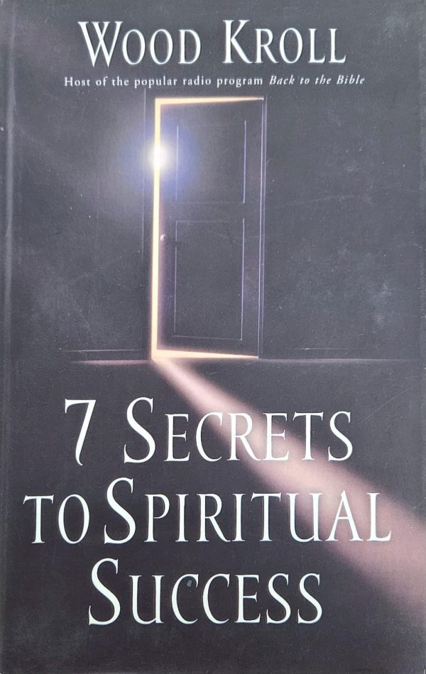 7 Secrets to Spiritual Success Kroll, Woodrow