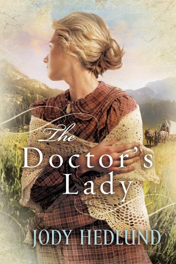 The Doctor's Lady: A Western Wagon Train Marriage of Convenience Historical Romance [Paperback] Jody Hedlund