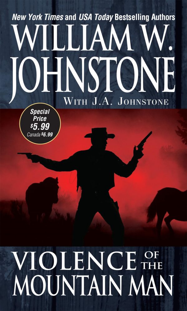 Violence of the Mountain Man Johnstone, William W. and Johnstone, J.A.