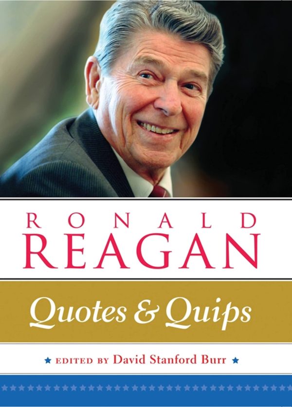 Ronald Reagan: Quotes and Quips [Hardcover] Burr, David Stanford