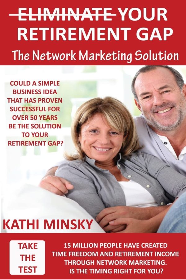 Eliminate Your Retirement Gap: The Network Marketing Solution [Paperback] Minsky, Kathi