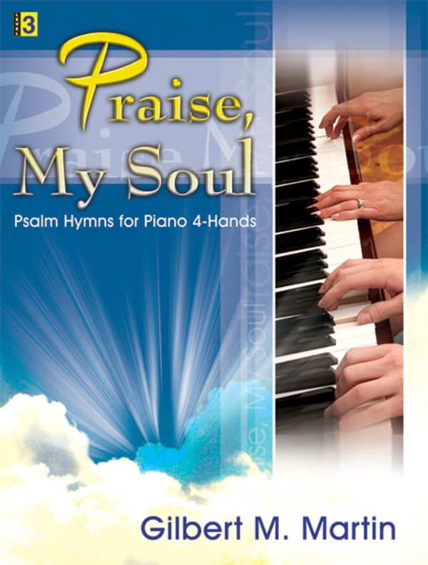 Praise, My Soul: Psalm Hymns for Piano 4-Hands (Level 3) Gilbert M. Martin