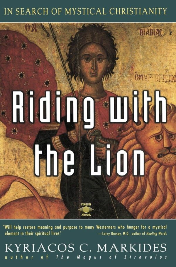 Riding with the Lion: In Search of Mystical Christianity [Paperback] Markides, Kyriacos C. C.