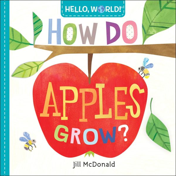 Hello, World! How Do Apples Grow? [Board book] McDonald, Jill