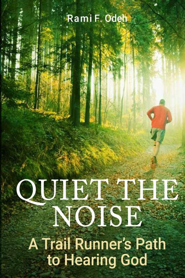 Quiet The Noise: A Trail Runner's Path to Hearing God [Paperback] Odeh, Rami F