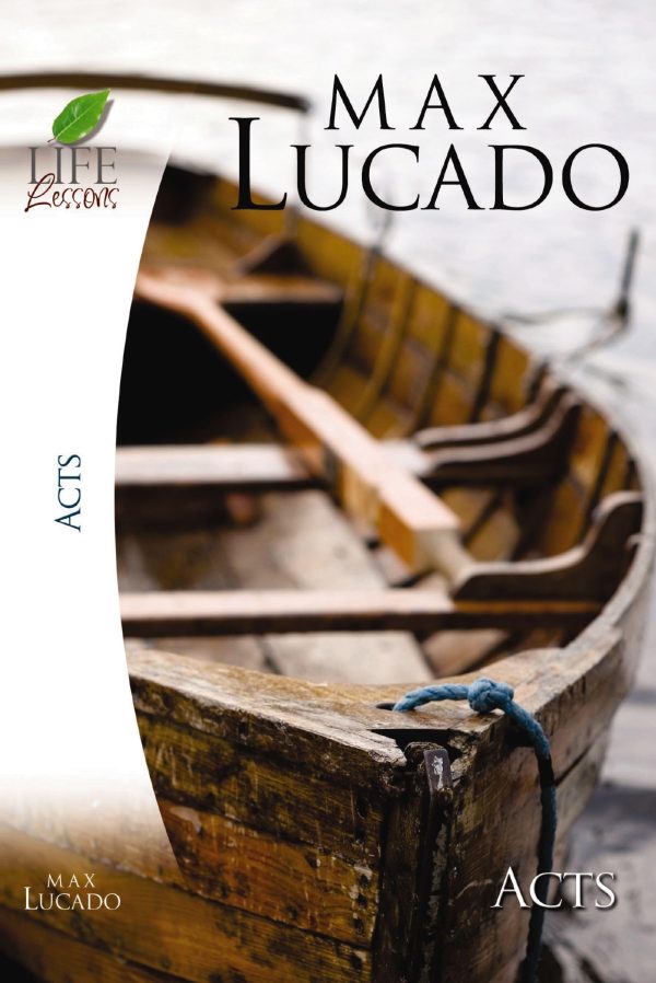 Lucado Study Guide: Acts (Life Lessons) Lucado, Max