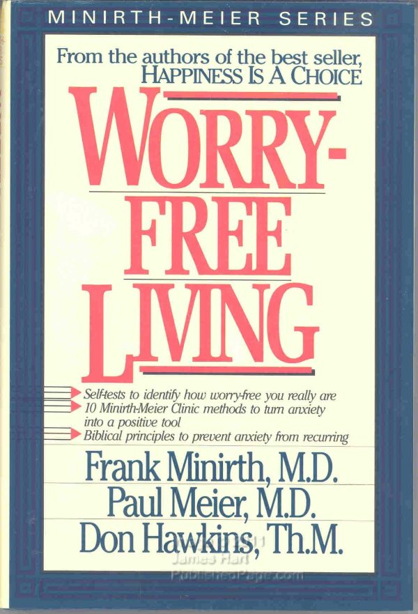 Worry-Free Living by Minirth, Frank;Meier, Paul D.;Hawkins, Don