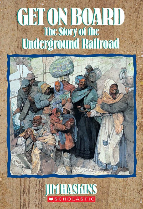 Get on Board: The Story of the Underground Railroad Jim Haskins