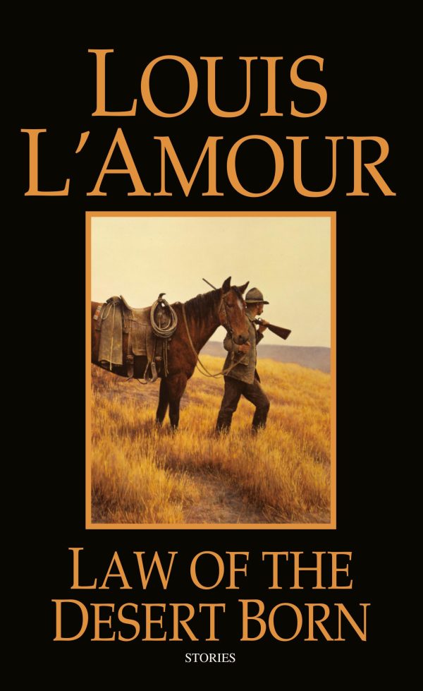 Law of the Desert Born: Stories [Paperback] Louis L'Amour