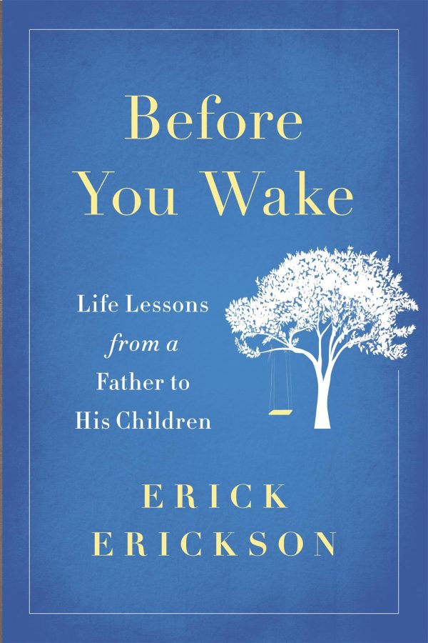 Before You Wake: Life Lessons from a Father to His Children [Hardcover] Erickson, Erick