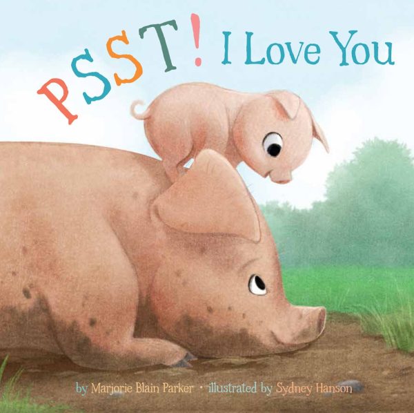 Psst! I Love You (Volume 7) (Snuggle Time Stories) Parker, Marjorie Blain and Hanson, Sydney