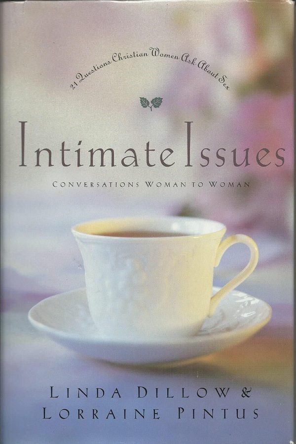 Intimate Issues: Conversations Woman to Woman - 21 Questions Christian Women Ask About Sex Dillow, Linda and Pintus, Lorraine