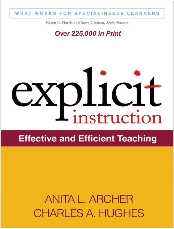 Explicit Instruction: Effective and Efficient Teaching (What Works for Special-Needs Learners) [Paperback] Anita L. Archer and Charles A. Hughes