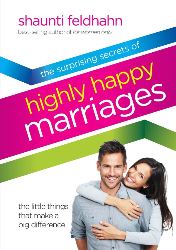 The Surprising Secrets of Highly Happy Marriages: The Little Things That Make a Big Difference [Hardcover] Feldhahn, Shaunti