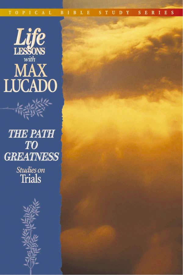 The Path To Greatness Studies On Trials [Paperback] Lucado, Max