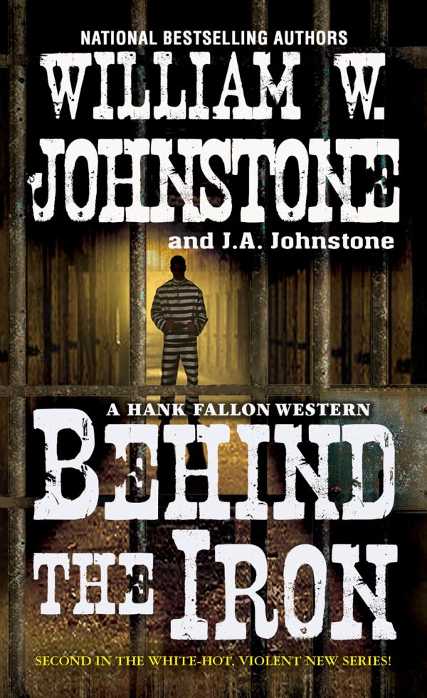 Behind the Iron (A Hank Fallon Western) [Mass Market Paperback] Johnstone, William W. and Johnstone, J.A.