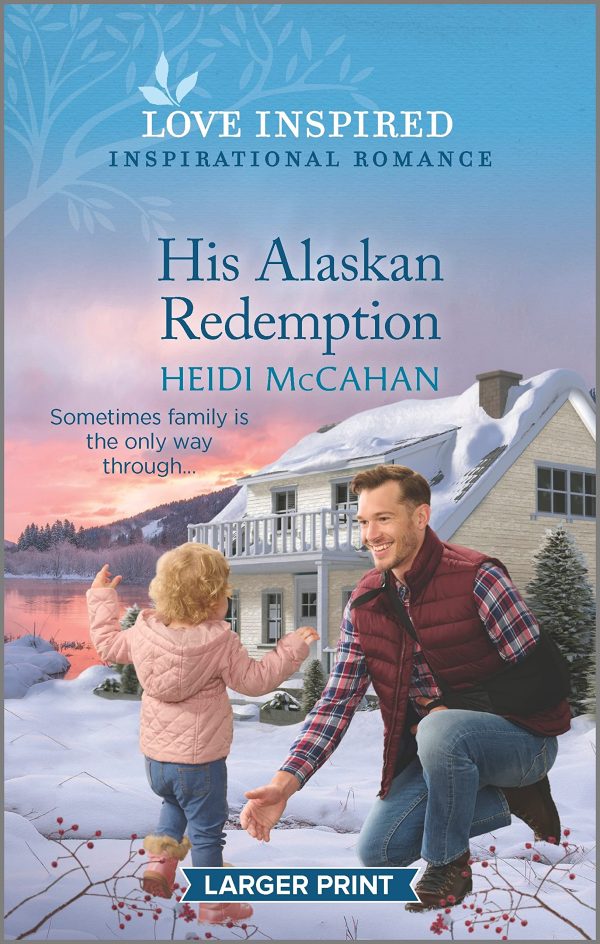 His Alaskan Redemption: An Uplifting Inspirational Romance (Home to Hearts Bay, 3) [Mass Market Paperback] McCahan, Heidi