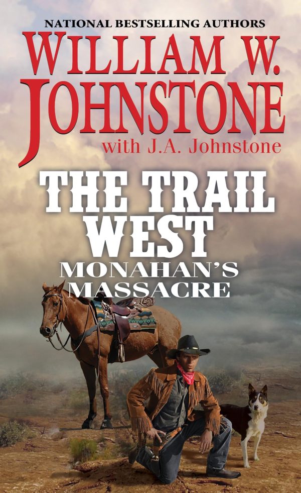 Monahan's Massacre (The Trail West) Johnstone, William W. and Johnstone, J.A.