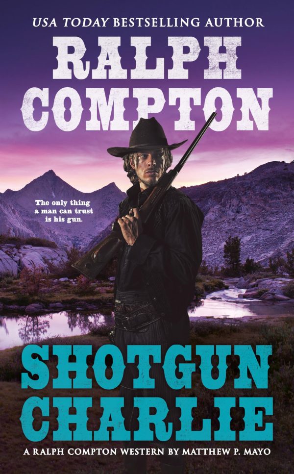 Ralph Compton Shotgun Charlie (A Ralph Compton Western) [Mass Market Paperback] Mayo, Matthew P. and Compton, Ralph