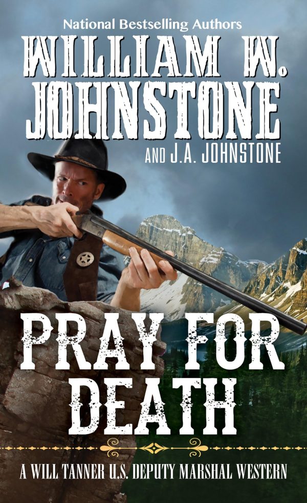 Pray for Death (A Will Tanner Western) [Mass Market Paperback] Johnstone, William W. and Johnstone, J.A.