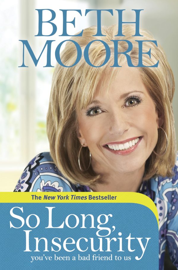 So Long, Insecurity: You've Been a Bad Friend to Us [Hardcover] Moore, Beth