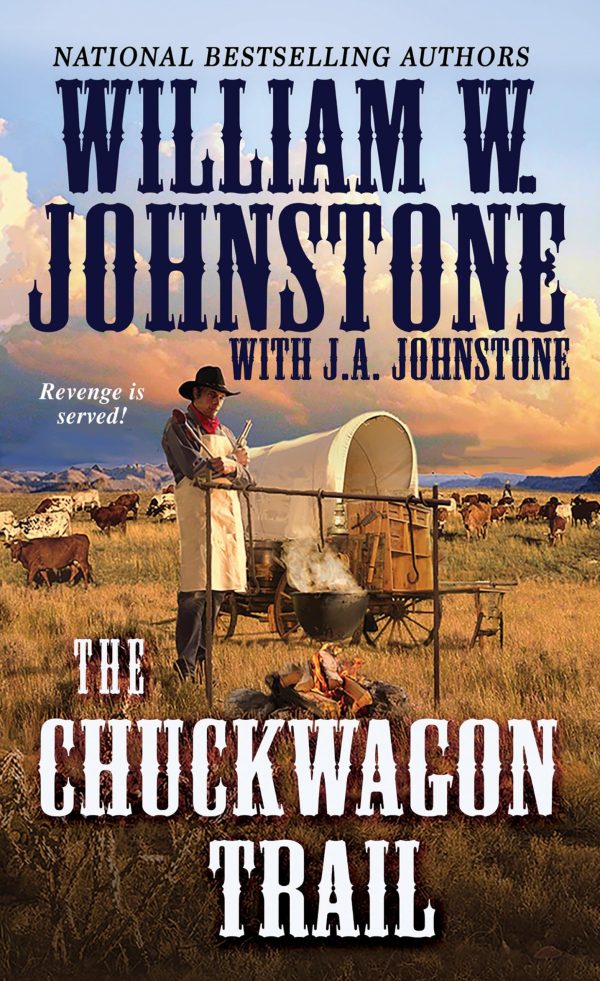 The Chuckwagon Trail (A Chuckwagon Trail Western) [Mass Market Paperback] Johnstone, William W. and Johnstone, J.A.