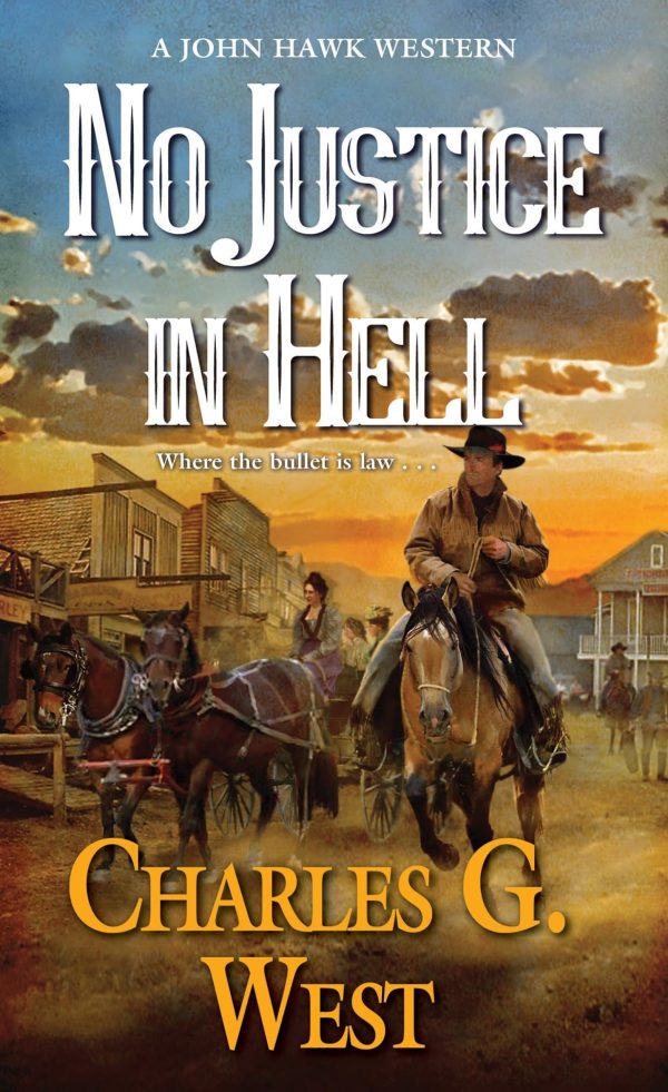 No Justice in Hell (A John Hawk Western) [Mass Market Paperback] West, Charles G.