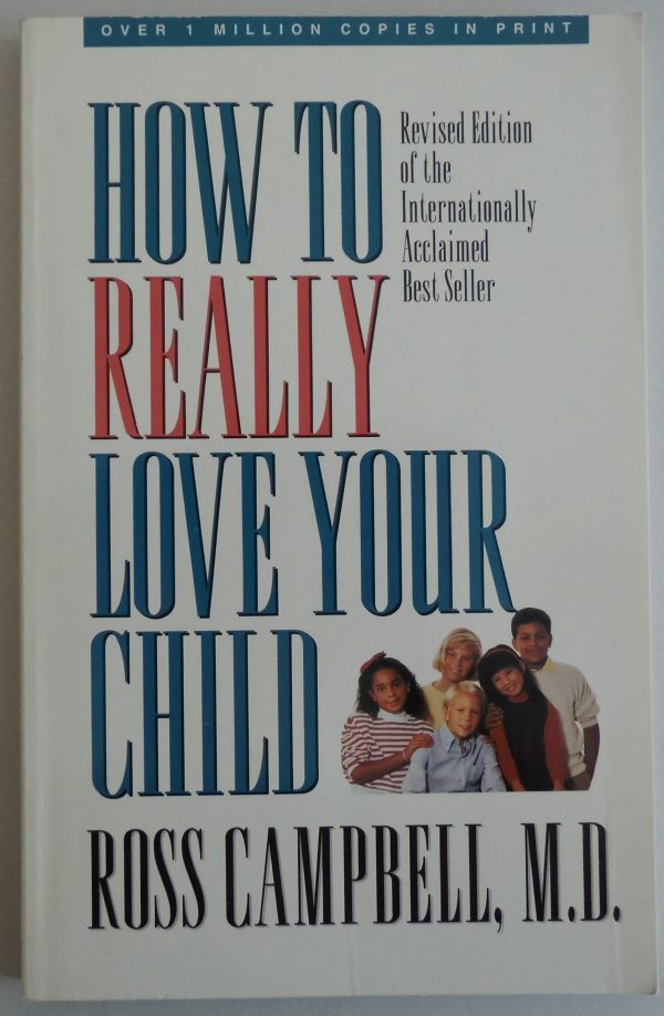 How to Really Love Your Child Campbell, Ross