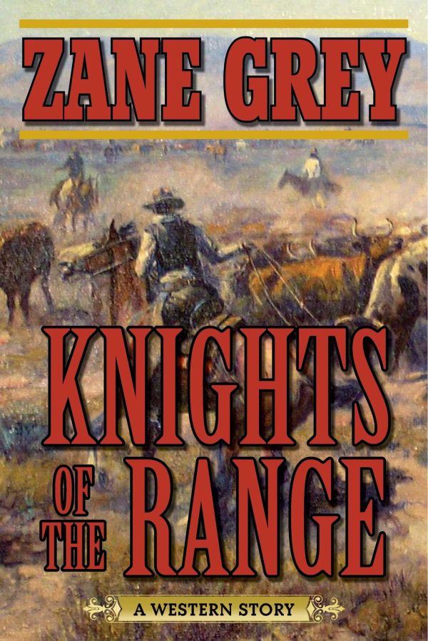 Knights of the Range: A Western Story [Paperback] Grey, Zane