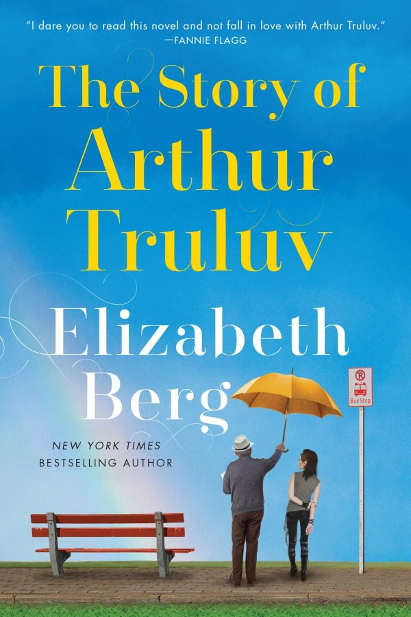 The Story of Arthur Truluv: A Novel [Hardcover] Berg, Elizabeth