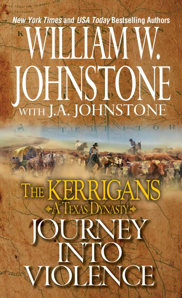 Journey into Violence (The Kerrigans A Texas Dynasty) Johnstone, William W. and Johnstone, J.A.