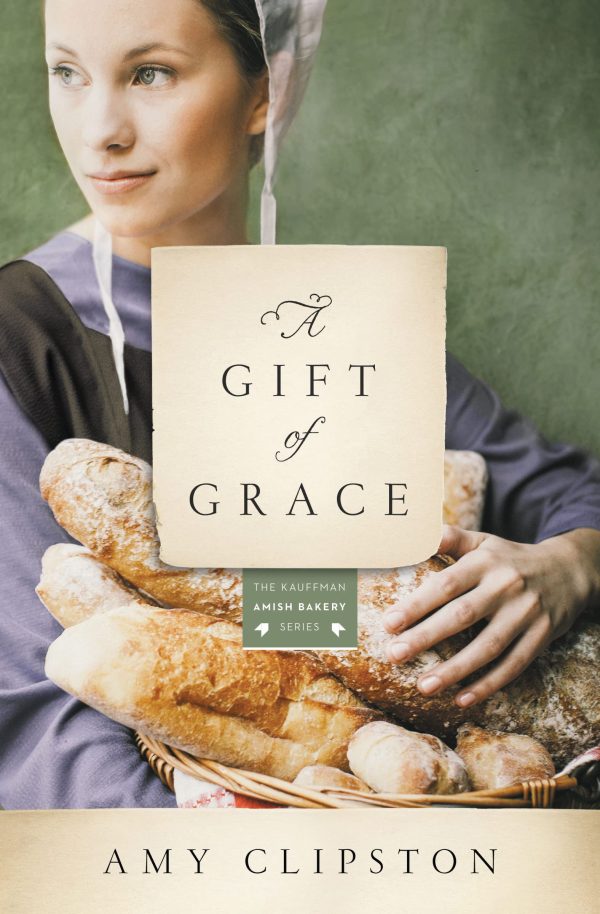 A Gift of Grace: A Novel (Kauffman Amish Bakery Series) [Paperback] Clipston, Amy