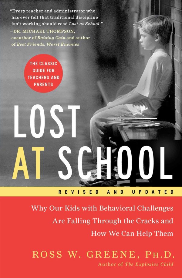 Lost at School: Why Our Kids with Behavioral Challenges are Falling Through the Cracks and How We Can Help Them [Paperback] Greene Ph.D., Ross W.