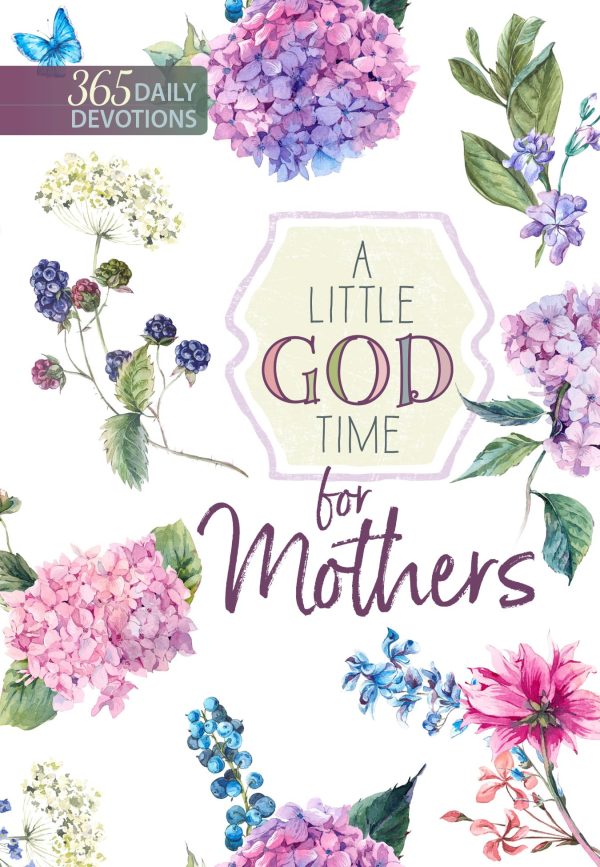 A Little God Time for Mothers: 365 Daily Devotions [hardcover] Broadstreet Publishing Group LLC