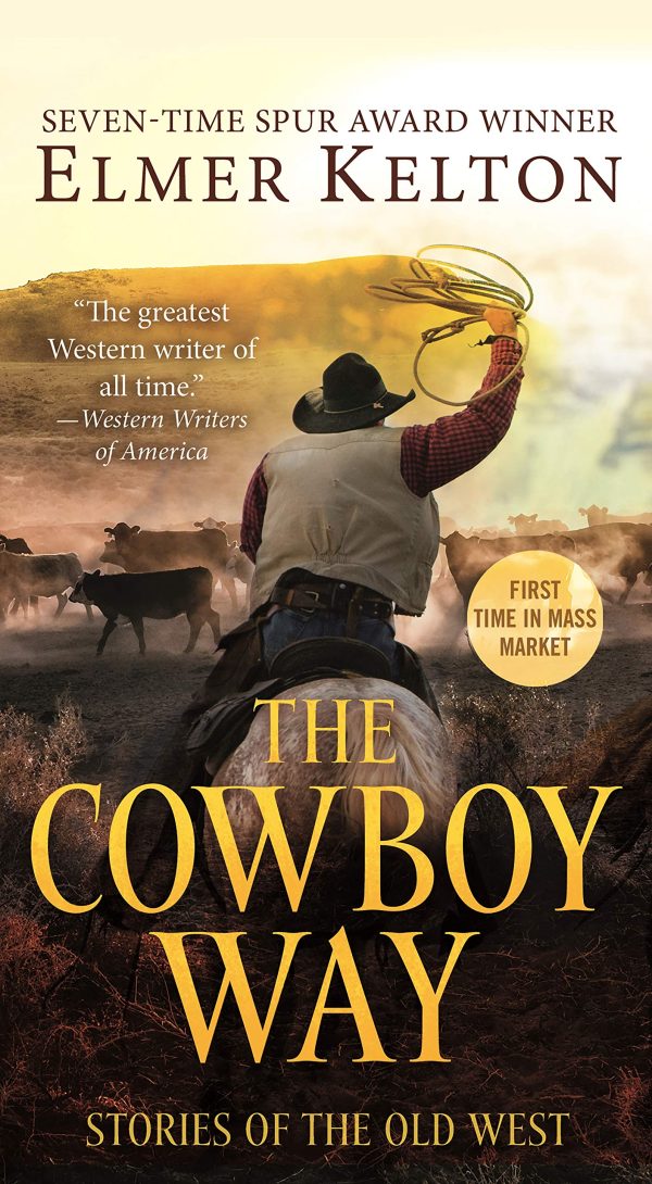 The Cowboy Way: Stories of the Old West Kelton, Elmer