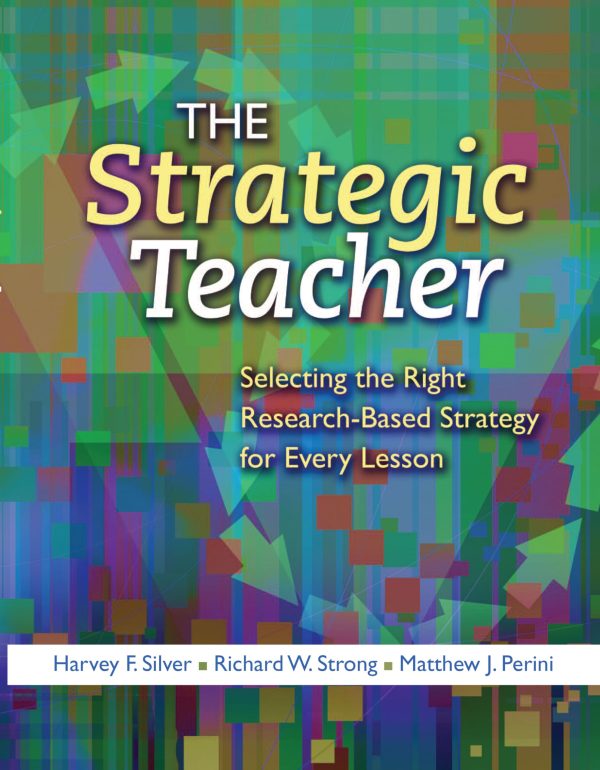 The Strategic Teacher: Selecting the Right Research-Based Strategy for Every Lesson Silver, Harvey F. and Strong, Richard W.