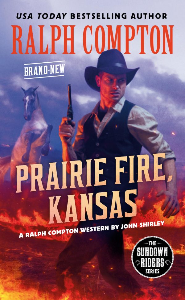 Ralph Compton Prairie Fire, Kansas (The Sundown Riders Series) [Mass Market Paperback] Shirley, John and Compton, Ralph