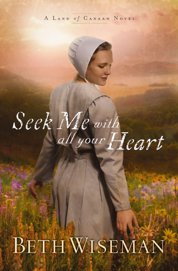 Seek Me With All Your Heart (Land of Canaan) [Paperback] Wiseman, Beth