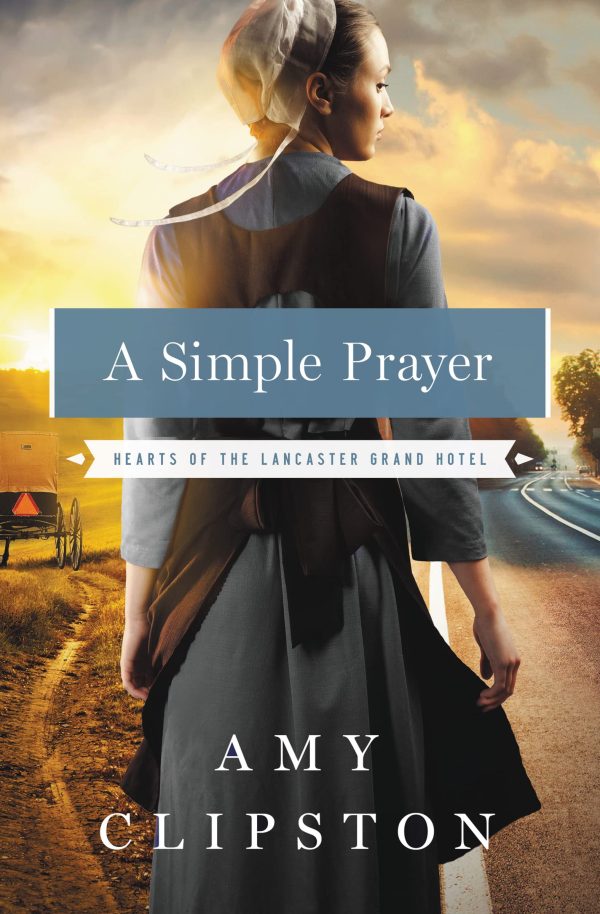 A Simple Prayer (Hearts of the Lancaster Grand Hotel) [Paperback] Clipston, Amy