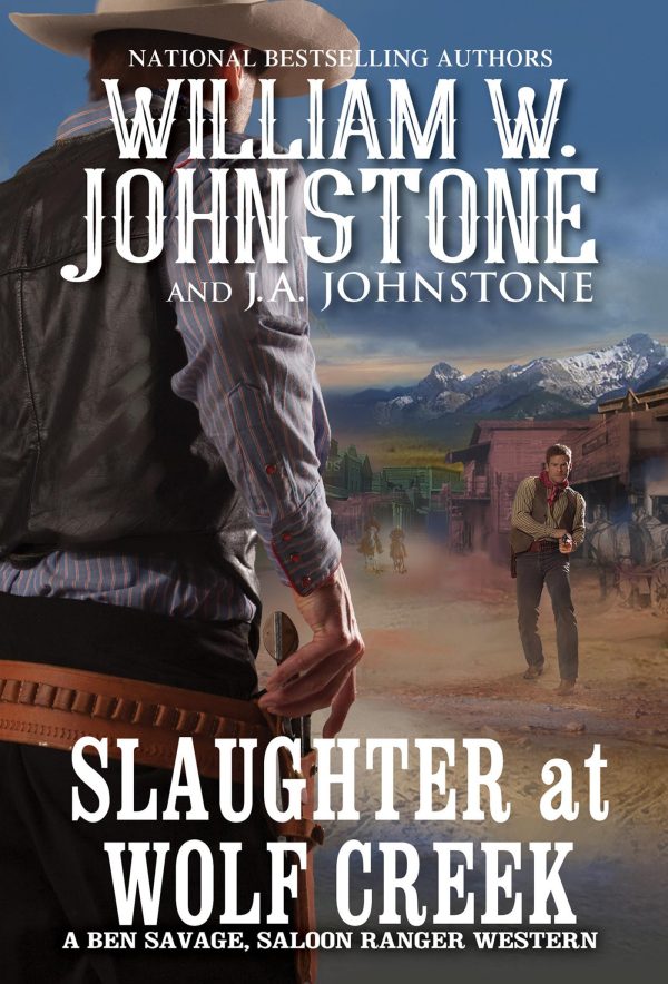 Slaughter at Wolf Creek (Ben Savage, Saloon Ranger) [Mass Market Paperback] Johnstone, William W. and Johnstone, J.A.