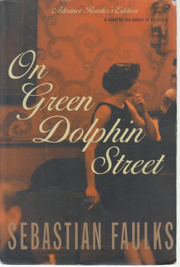 On Green Dolphin Street: A Novel Faulks, Sebastian