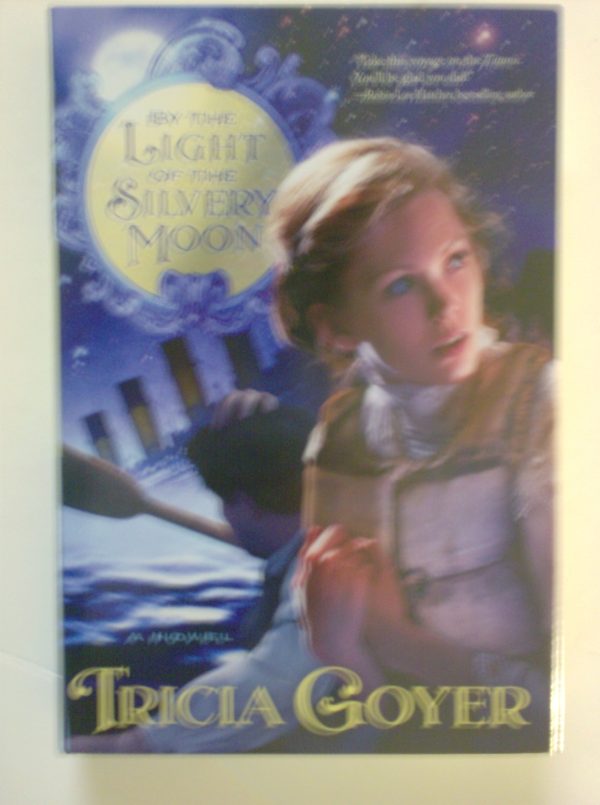 By the Light of the Silvery Moon [Hardcover] Tricia Goyer