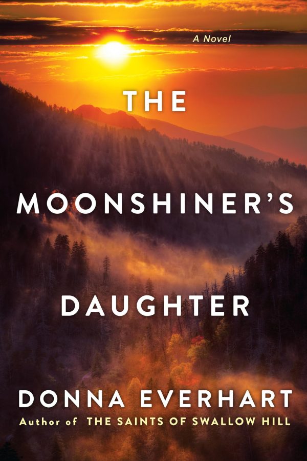 The Moonshiner's Daughter: A Southern Coming-of-Age Saga of Family and Loyalty [Paperback] Everhart, Donna